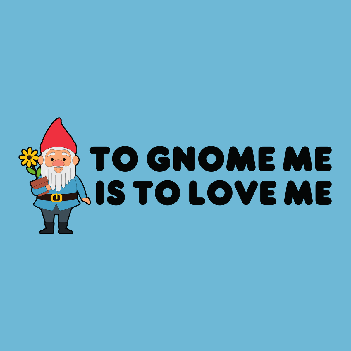To Gnome Me is To Love Me Weekender Bag design featuring a cheerful gnome holding a flower.