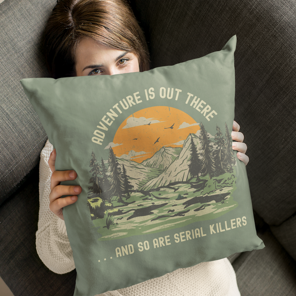 Adventure is Out There and So Are Serial Killers True Crime Square Accent Pillow